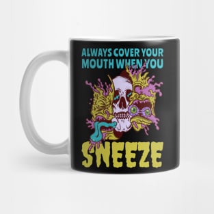 Always Cover Your Mouth When You Sneeze Mug